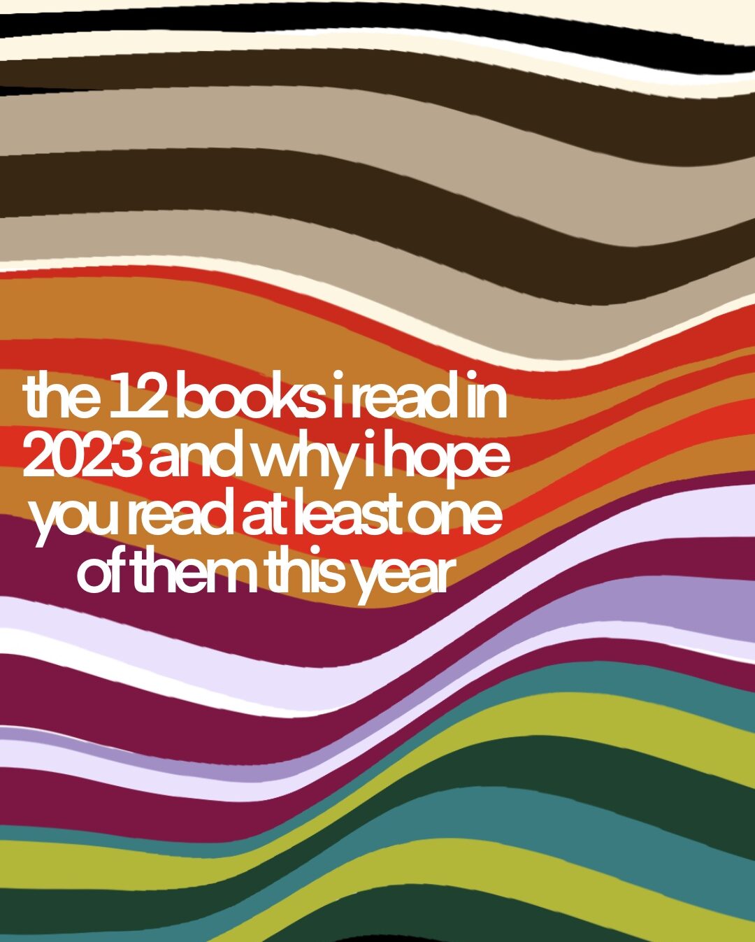 the 12 books i read in 2023 and why i hope you read at least one of them this year